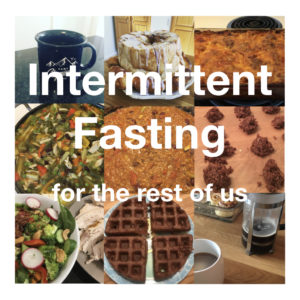 Intermittent Fasting for the Rest of Us